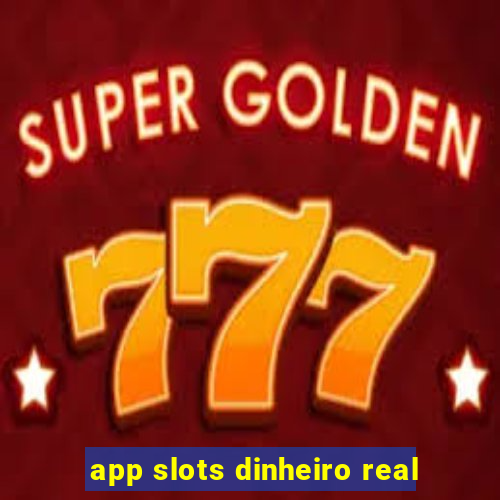 app slots dinheiro real